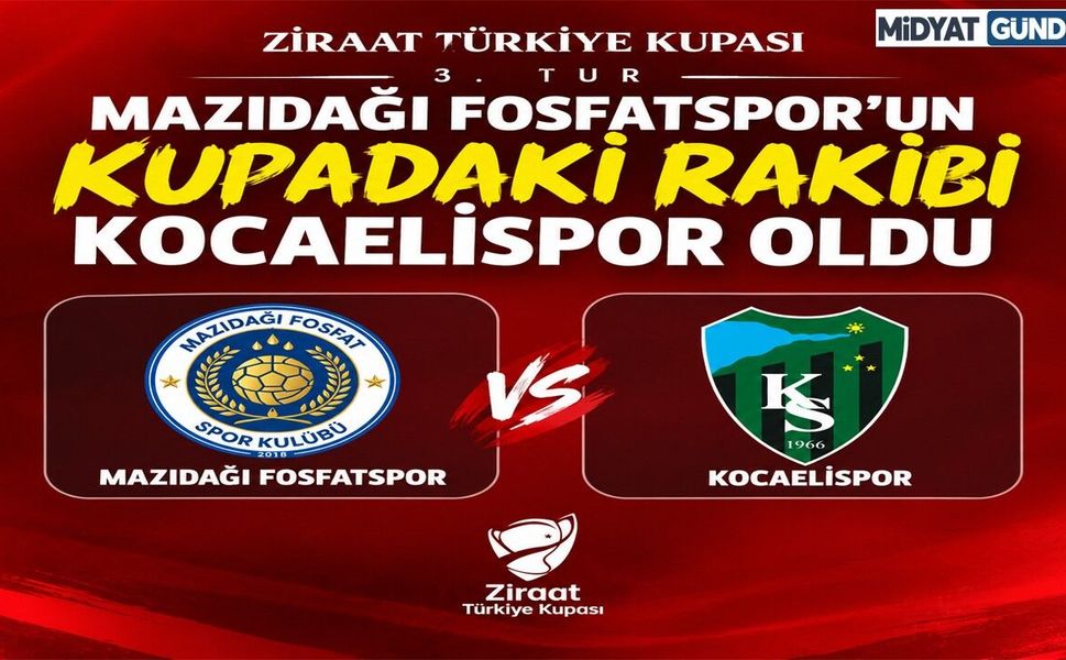 Mazıdağı Fosfatspor’un Kupadaki Rakibi Kocaelispor Oldu