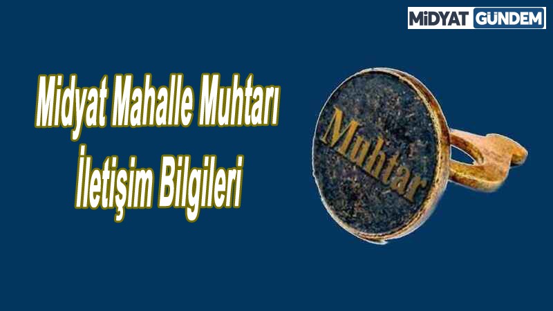 Midyat Mahalle Muhtarı İletişim Bilgileri