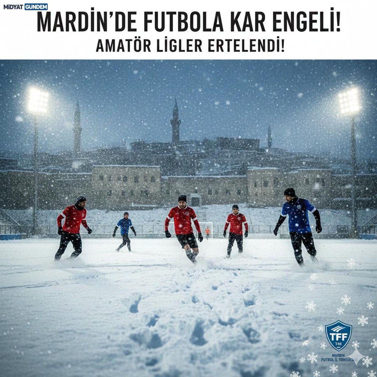 Mardin'de Futbola Kar Engeli Amatör Ligler Ertelendi!
