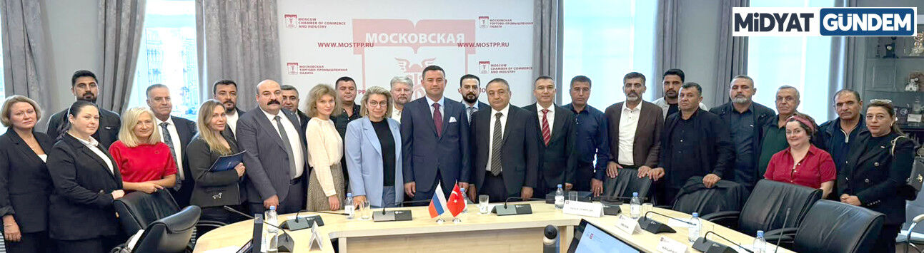 Mardin ile Moskova Arasında Ticaret Köprüsü Kuruluyor